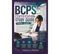 BCPS Certification Study Guide 2026-2027: Clinical Decision-Making, Therapeutic Guidelines, Clinical Case Review, and 500+ Practice Questions with Detailed Rationales