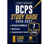 BCPS Study Guide 2026-2027: Exam Prep with 7 Full-Length Exams, 1,050 Practice Questions, Pharmacotherapy Review, Biostatistics, and Detailed Rationales to Pass the Board Certification Exam