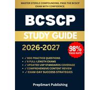 BCSCP Exam Study Guide: Complete Review with 900 Practice Questions, 6 Full-Length Exams, Detailed Rationales, and Proven Strategies for the Board ... Sterile Compounding Pharmacist Certification
