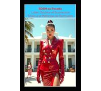 BDSM au Paradis - Latex, Douleur et Soumission Totale à la Maîtresse de Bermudes: Un roman BDSM FemDom non censuré : fétichisme du latex, chasteté, électrotorture et domination absolue