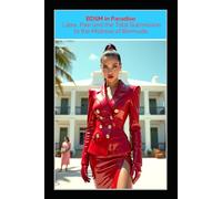 BDSM in Paradise - Latex, Pain and the Total Submission to the Mistress of Bermuda: An Uncensored Femdom BDSM Novel of Latex Fetish, Chastity, Electro Torture and Total Ownership