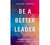 Be A Better Leader: Personality Type And Difference In Ministry - Osborne Graham