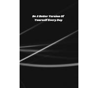 Be A Better Version Of Yourself Every Day: An Inspiring Notebook With Positive Affirmation