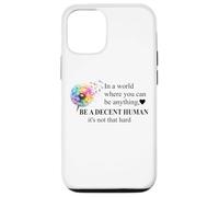 Be a Decent Human It's Not That Hard Let's Be Better Humans Custodia per iPhone 12/12 Pro