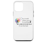 Be a Decent Human It's Not That Hard Let's Be Better Humans Custodia per iPhone 12 mini
