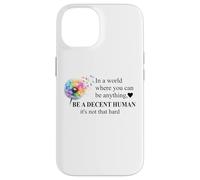 Be a Decent Human It's Not That Hard Let's Be Better Humans Custodia per iPhone 14