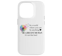 Be a Decent Human It's Not That Hard Let's Be Better Humans Custodia per iPhone 14 Pro