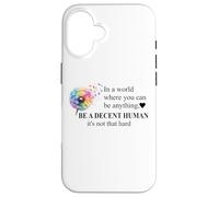 Be a Decent Human It's Not That Hard Let's Be Better Humans Custodia per iPhone 16