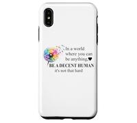 Be a Decent Human It's Not That Hard Let's Be Better Humans Custodia per iPhone XS Max