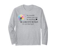 Be a Decent Human It's Not That Hard Let's Be Better Humans Maglia a Manica