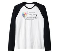 Be a Decent Human It's Not That Hard Let's Be Better Humans Maglia con Maniche Raglan