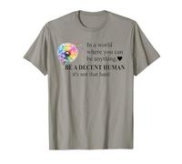 Be a Decent Human It's Not That Hard Let's Be Better Humans Maglietta