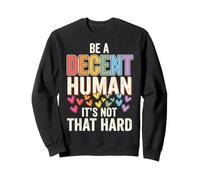 Be A Decent Human It's Not That Hard Positivo Felpa