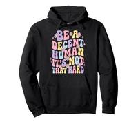 Be A Decent Human It's Not That Hard Positivo Felpa con Cappuccio