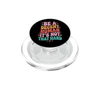 Be A Decent Human It's Not That Hard Positivo PopSockets PopGrip per MagSafe