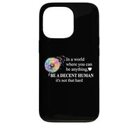 Be a Decent Human It's Not That Hard Pride Be Better Humans Custodia per iPhone 13 Pro