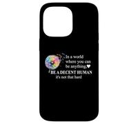 Be a Decent Human It's Not That Hard Pride Be Better Humans Custodia per iPhone 14 Pro Max