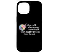 Be a Decent Human It's Not That Hard Pride Be Better Humans Custodia per iPhone 15