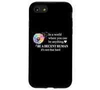 Be a Decent Human It's Not That Hard Pride Be Better Humans Custodia per iPhone SE (2020) / 7/8