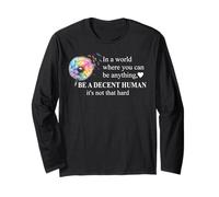 Be a Decent Human It's Not That Hard Pride Be Better Humans Maglia a Manica