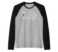 Be a Decent Human It's Not That Hard Pride Be Better Humans Maglia con Maniche Raglan