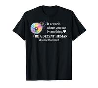 Be a Decent Human It's Not That Hard Pride Be Better Humans Maglietta