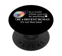 Be a Decent Human It's Not That Hard Pride Be Better Humans PopSockets PopGrip Adesivo