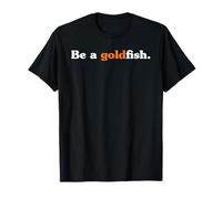 Be A Goldfish Citazioni divertenti Amante del pesce rosso angosciato Maglietta