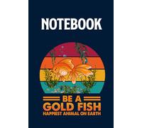 Be A Goldfish Happiest Animal On Earth With Pattern Fish Cute On Dark Blue Cover Fun Gifts for Men Women Kids: Notebook