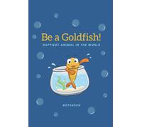 Be a Goldfish! Notebook