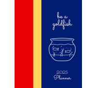 Be a Goldfish: Ted Lasso 8.5x11 2025 Weekly Planner | Schedule | Diary, Perfect Gift for AFC Richmond Soccer Fans