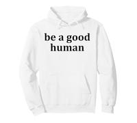Be a Good Human,Kindness,Be a Nice Human,Raise Kind Humans Felpa con Cappuccio