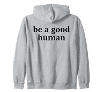 Be a Good Human,Kindness,Be a Nice Human,Raise Kind Humans Felpa con Cappuccio