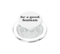 Be a Good Human,Kindness,Be a Nice Human,Raise Kind Humans PopSockets PopGrip per MagSafe