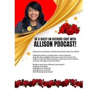 BE A GUEST ON AUTHORS CHAT WITH ALLISON PODCAST!: Empower Your Business. Elevate Your Brand. Share Your Book.