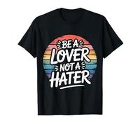 Be A Lover Not A Hater Romantic Kind Mindset - Maglietta