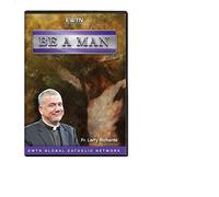 BE A MAN: W/ FR. LARRY RICHARDS* AN EWTN 2-DISC DVD