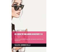 BE A NEW PA! UNA NUOVA ASSISTENTE 2.0: La storia di una nuova assistente, una business partner, una mamma 2.0.