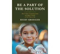 Be a Part of the Solution: How to Start a Community Service and Support Network in Your Town or City: A companion to Leading: Uniting God's People to More Productive Service