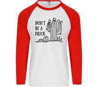 Be A Prick Divertente Offensiva Cactus Slogan Uomo L/S Baseball T-Shirt