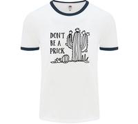 Be A Prick Divertente Offensiva Cactus Slogan Uomo Ringer