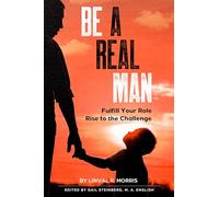 Be a Real Man: Fulfill Your Role Rise to the Challenge