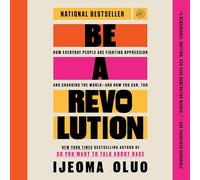 Be a Revolution: How Everyday People Are Fighting Oppression and Changing the World--And How You Can, Too