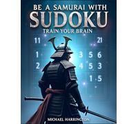 Be a Samurai With Sudoku - Train Your Brain: 50 Challenging Samurai Sudoku Puzzles for Adults | Brain Training, Logic and Number Puzzles with Solutions