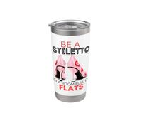Be A Stiletto In A Room Full Flats Divertimento Donne Tacchi a spillo Bicchiere termico in acciaio inox doppia parete