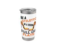 Be A Stiletto In A Room Full Flats Divertimento Donne Tacchi a spillo Bicchiere termico in acciaio inox doppia parete