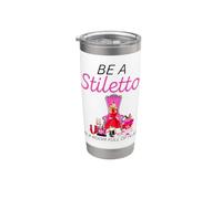 Be A Stiletto In A Room Full Flats Divertimento Donne Tacchi a spillo Bicchiere termico in acciaio inox doppia parete