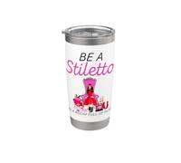 Be A Stiletto In A Room Full Flats Divertimento Donne Tacchi a spillo Bicchiere termico in acciaio inox doppia parete