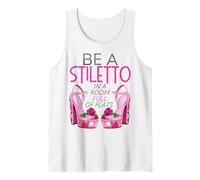 Be A Stiletto in A Room Full Flats Divertimento Donne Tacchi a Spillo Canotta