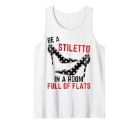 Be A Stiletto in A Room Full Flats Divertimento Donne Tacchi a Spillo Canotta